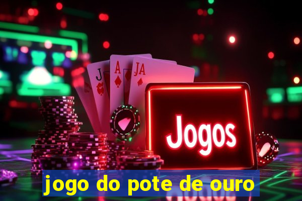 jogo do pote de ouro